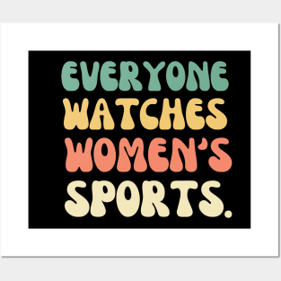 (V17) EVERYONE WATCHES WOMEN'S SPORTS Posters and Art